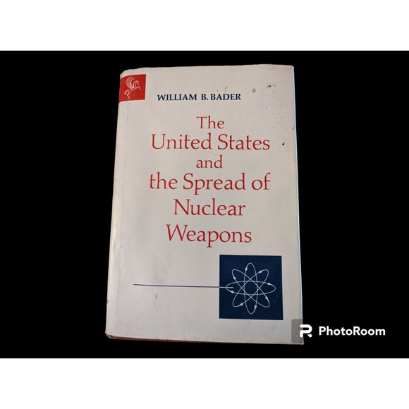 The United States and the Spread of Nuclear Weapons William B Bader 1968 Vintage - Picture 1 of 5